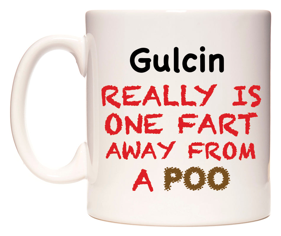 This mug features Gulcin Really is ONE Fart Away from A Poo