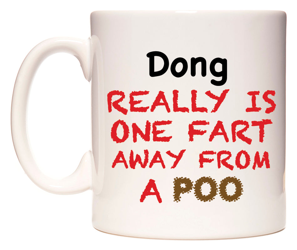 This mug features Dong Really is ONE Fart Away from A Poo