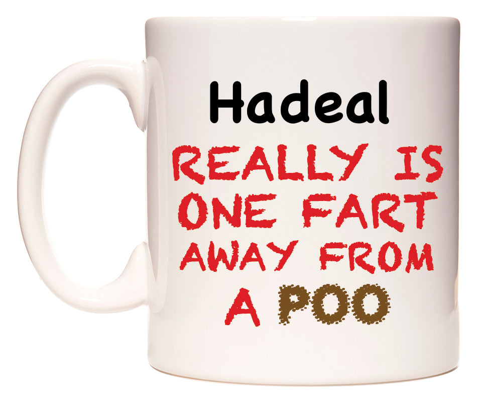 This mug features Hadeal Really is ONE Fart Away from A Poo