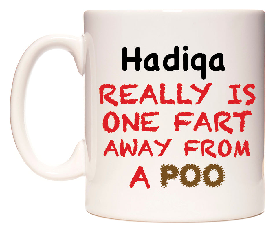 This mug features Hadiqa Really is ONE Fart Away from A Poo