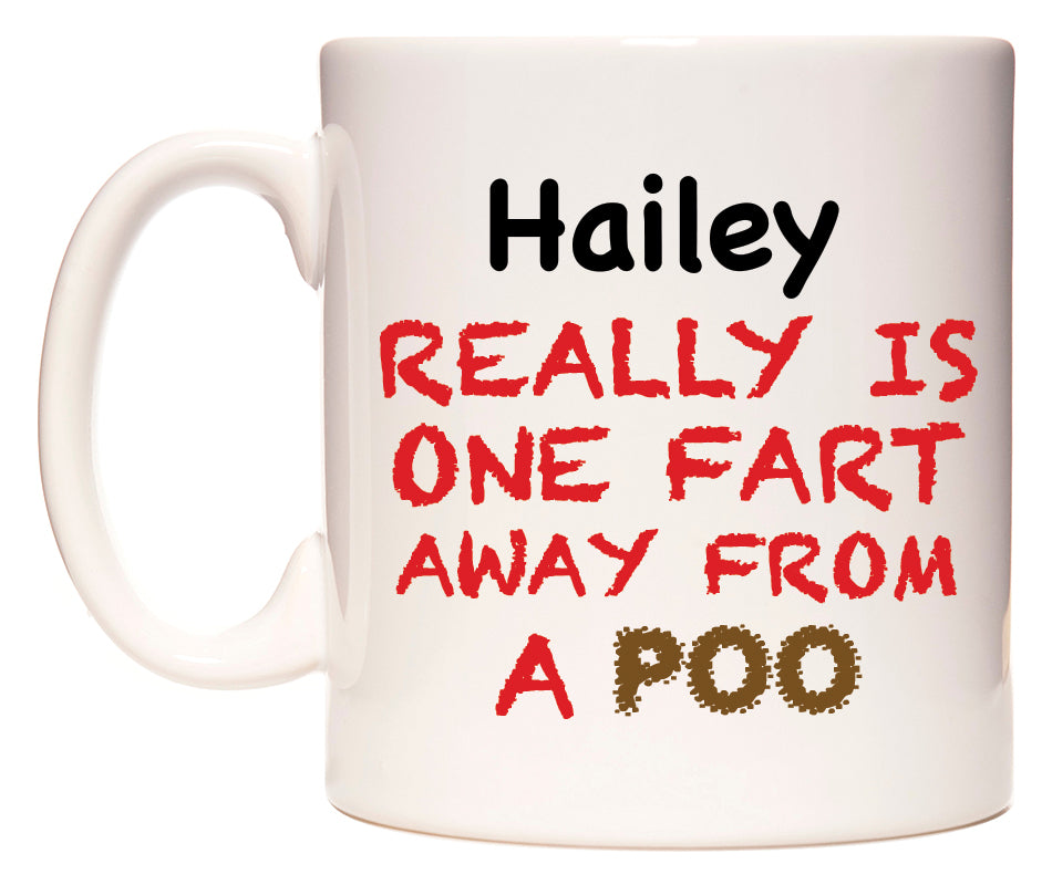 This mug features Hailey Really is ONE Fart Away from A Poo