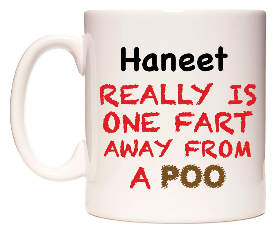 This mug features Haneet Really is ONE Fart Away from A Poo