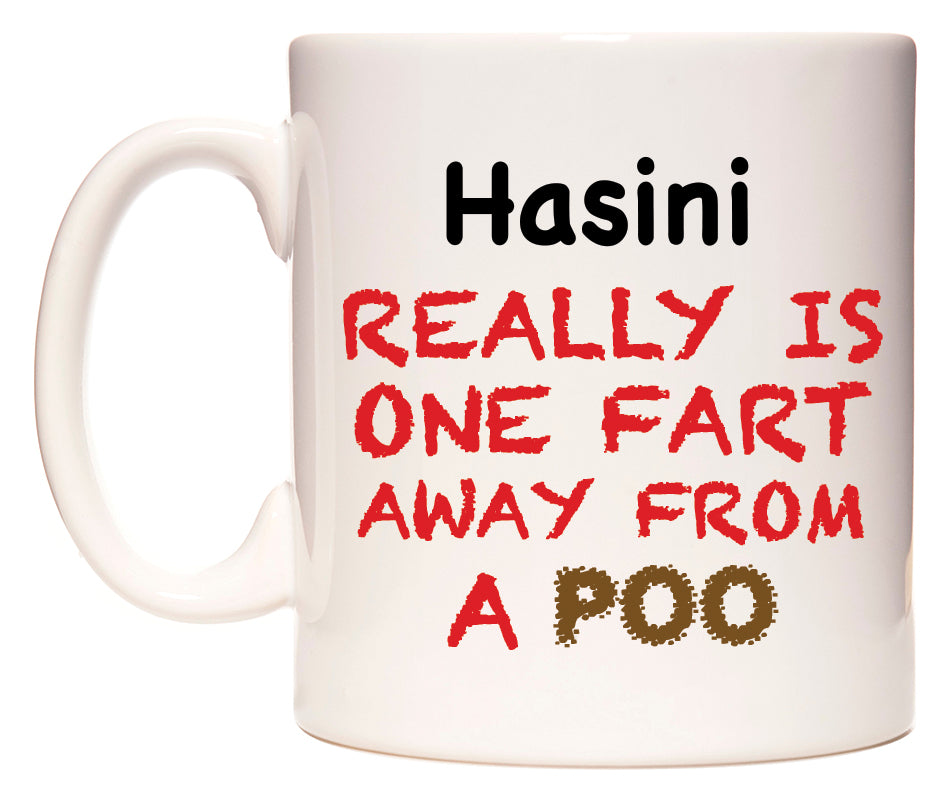 This mug features Hasini Really is ONE Fart Away from A Poo