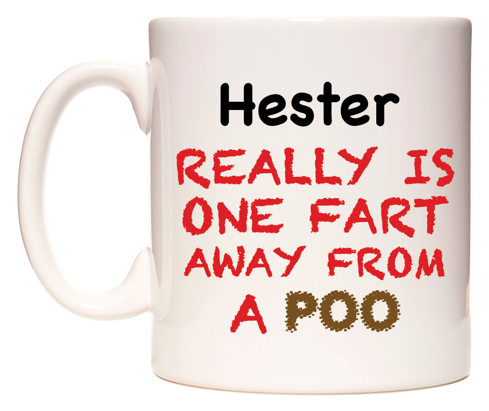 This mug features Hester Really is ONE Fart Away from A Poo