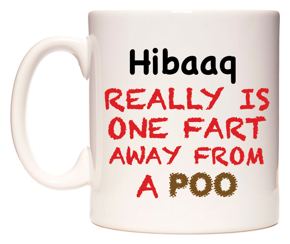 This mug features Hibaaq Really is ONE Fart Away from A Poo
