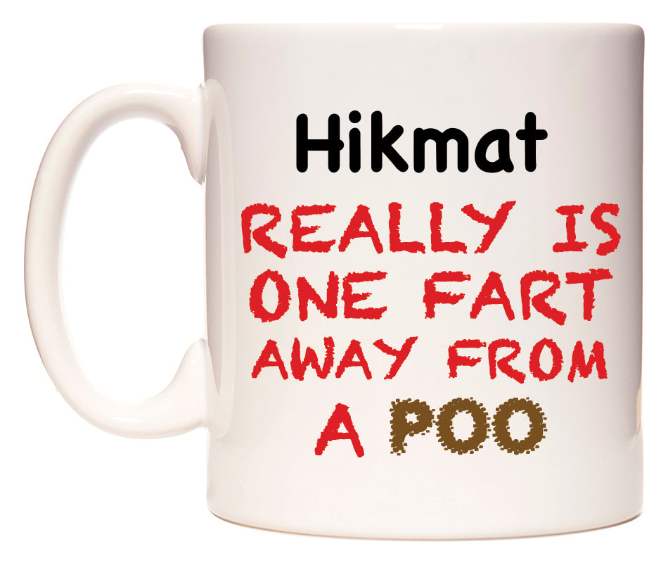 This mug features Hikmat Really is ONE Fart Away from A Poo