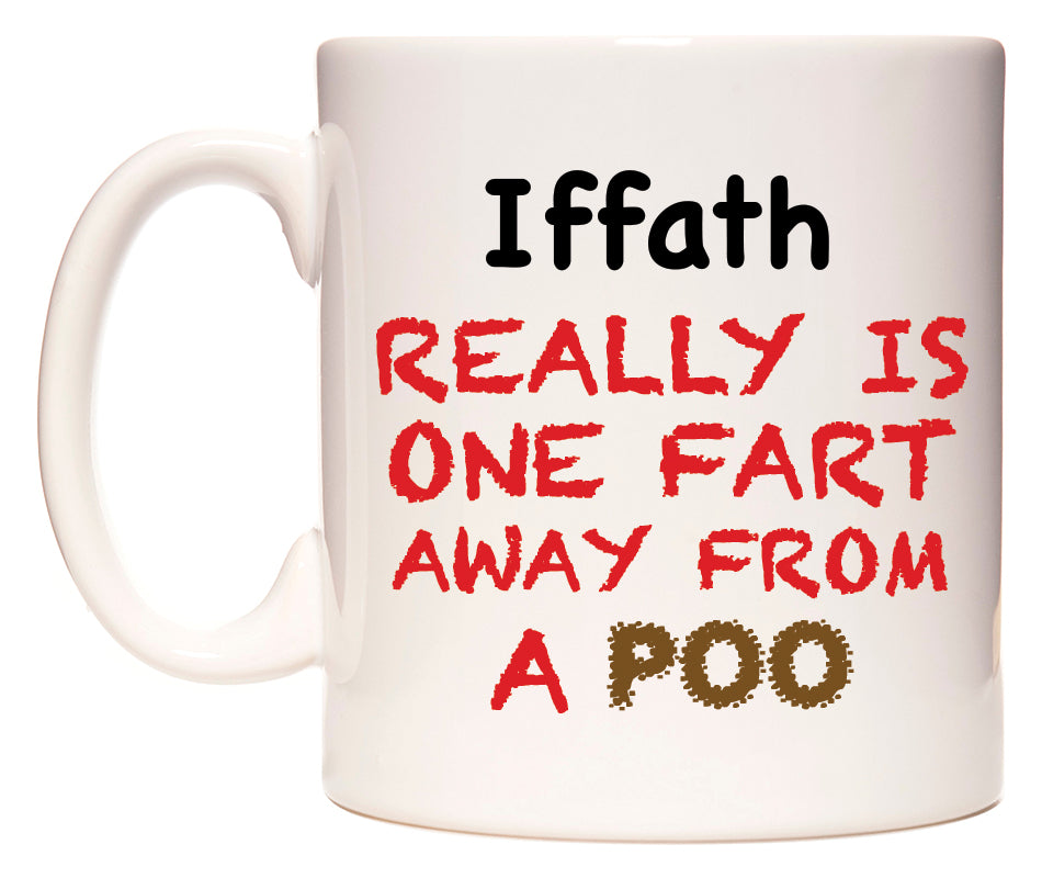 This mug features Iffath Really is ONE Fart Away from A Poo