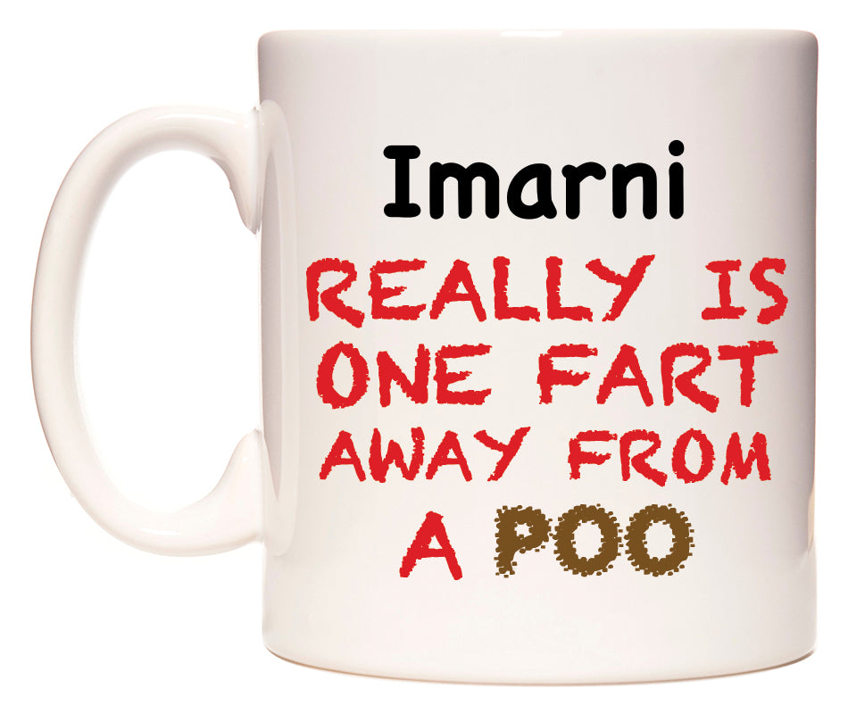 This mug features Imarni Really is ONE Fart Away from A Poo