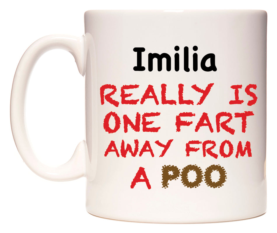 This mug features Imilia Really is ONE Fart Away from A Poo