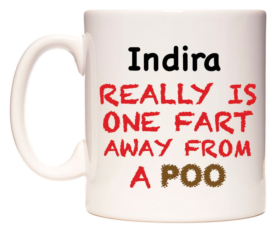 This mug features Indira Really is ONE Fart Away from A Poo