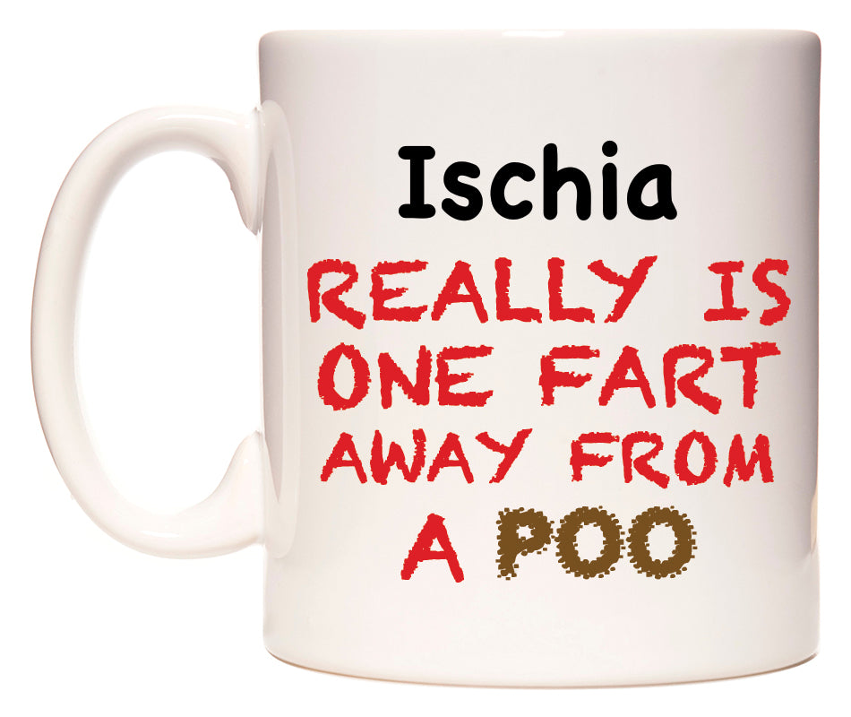 This mug features Ischia Really is ONE Fart Away from A Poo