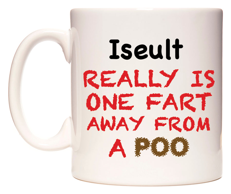 This mug features Iseult Really is ONE Fart Away from A Poo