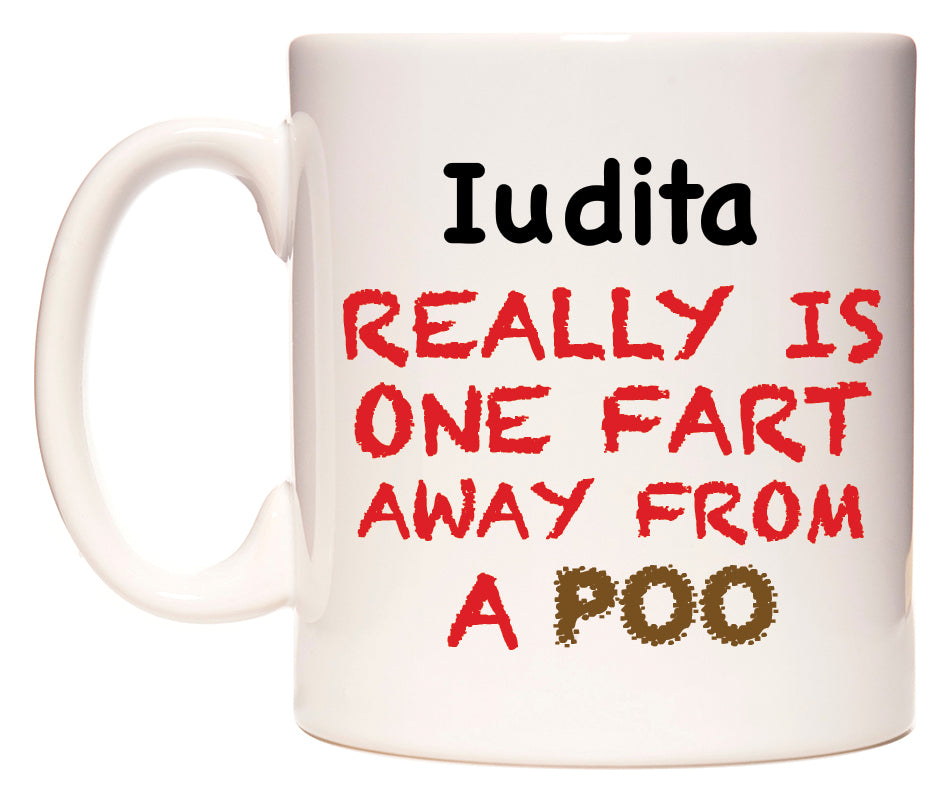 This mug features Iudita Really is ONE Fart Away from A Poo