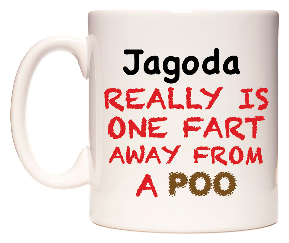 This mug features Jagoda Really is ONE Fart Away from A Poo