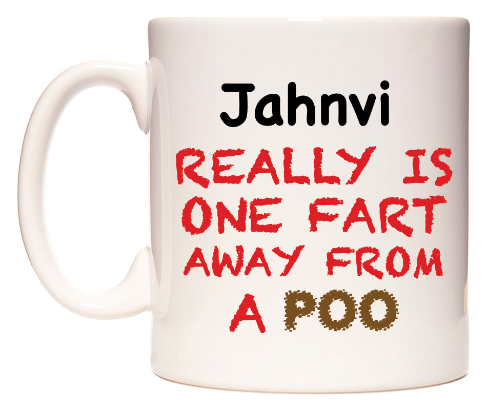 This mug features Jahnvi Really is ONE Fart Away from A Poo