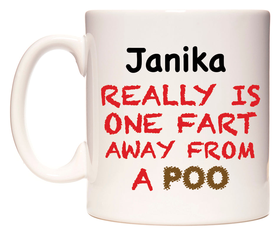 This mug features Janika Really is ONE Fart Away from A Poo