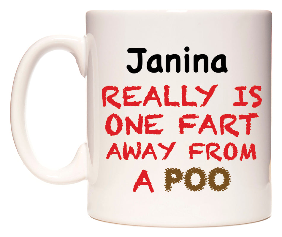 This mug features Janina Really is ONE Fart Away from A Poo