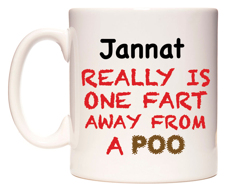 This mug features Jannat Really is ONE Fart Away from A Poo