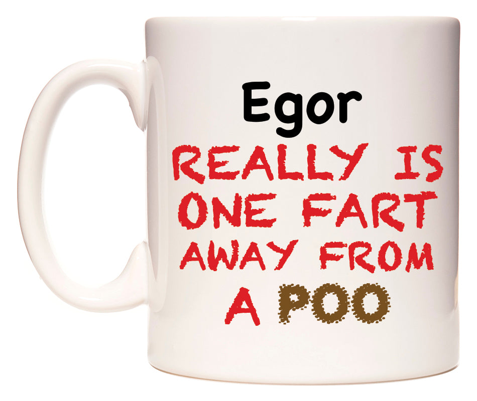 This mug features Egor Really is ONE Fart Away from A Poo