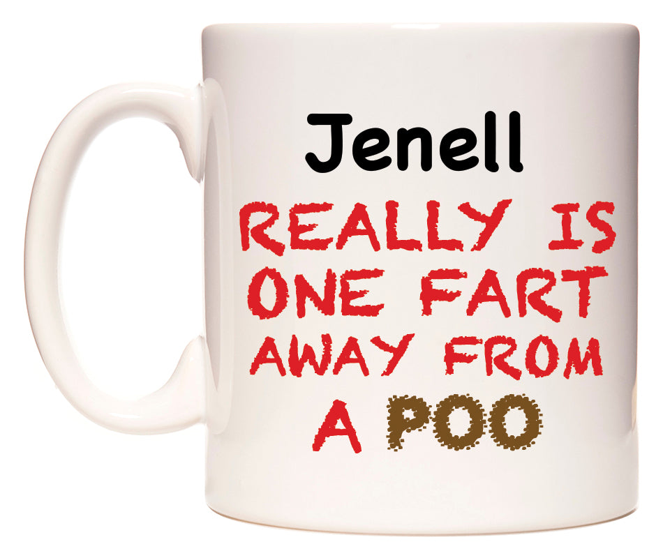 This mug features Jenell Really is ONE Fart Away from A Poo