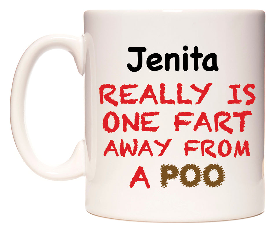 This mug features Jenita Really is ONE Fart Away from A Poo
