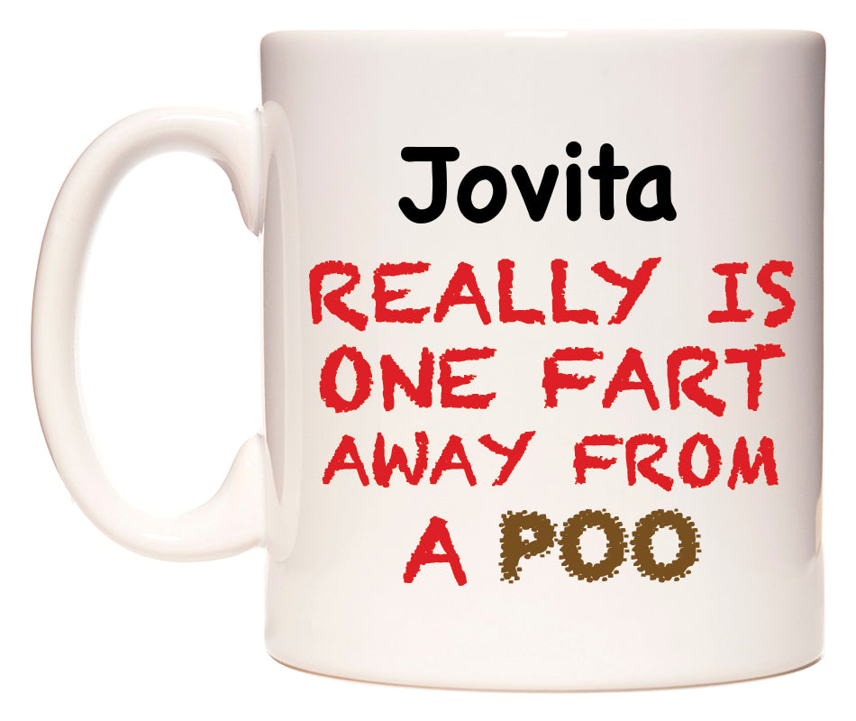 This mug features Jovita Really is ONE Fart Away from A Poo
