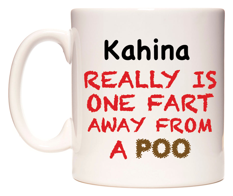 This mug features Kahina Really is ONE Fart Away from A Poo