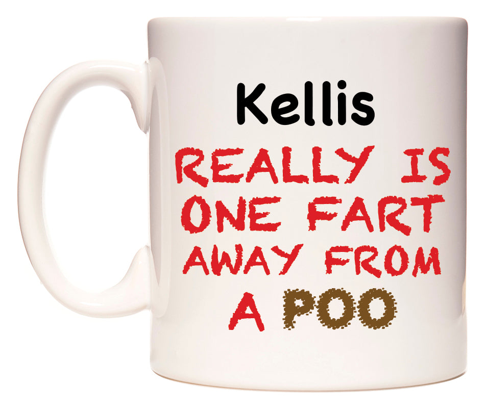 This mug features Kellis Really is ONE Fart Away from A Poo