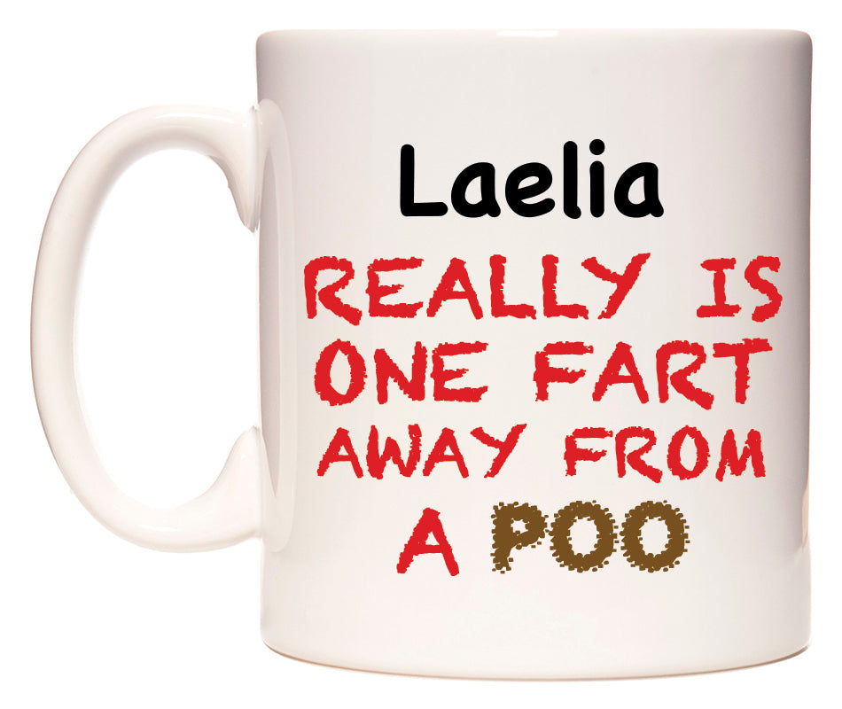 This mug features Laelia Really is ONE Fart Away from A Poo