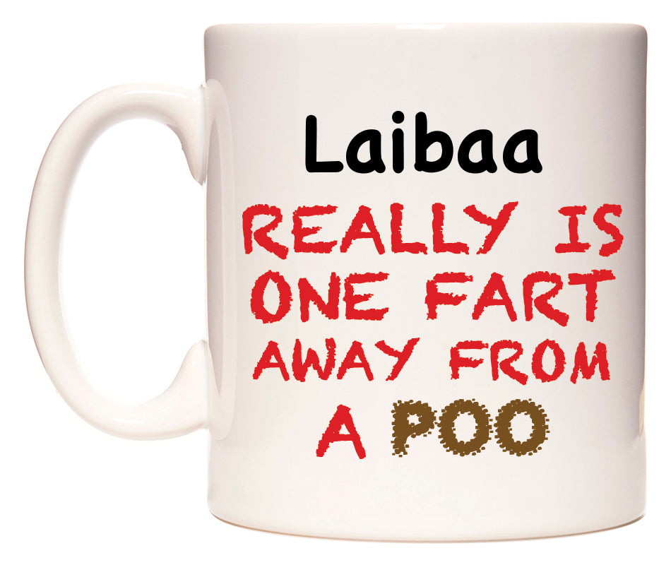 This mug features Laibaa Really is ONE Fart Away from A Poo