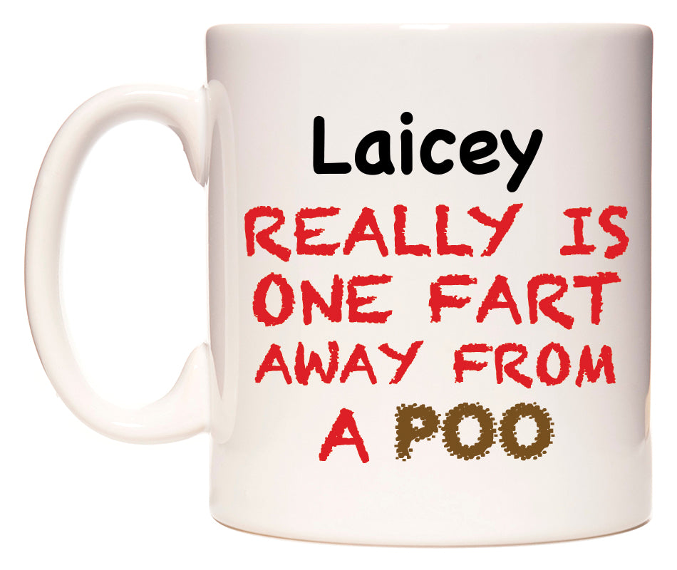 This mug features Laicey Really is ONE Fart Away from A Poo