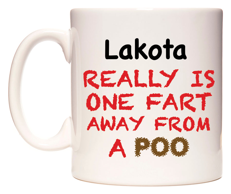 This mug features Lakota Really is ONE Fart Away from A Poo