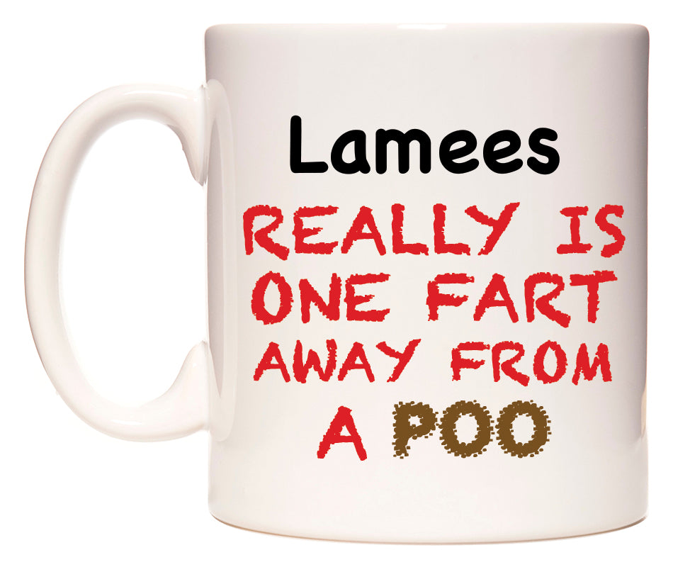 This mug features Lamees Really is ONE Fart Away from A Poo