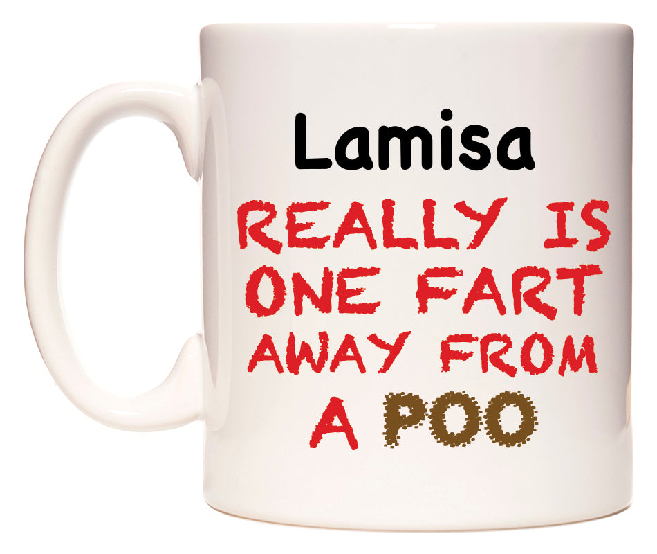 This mug features Lamisa Really is ONE Fart Away from A Poo