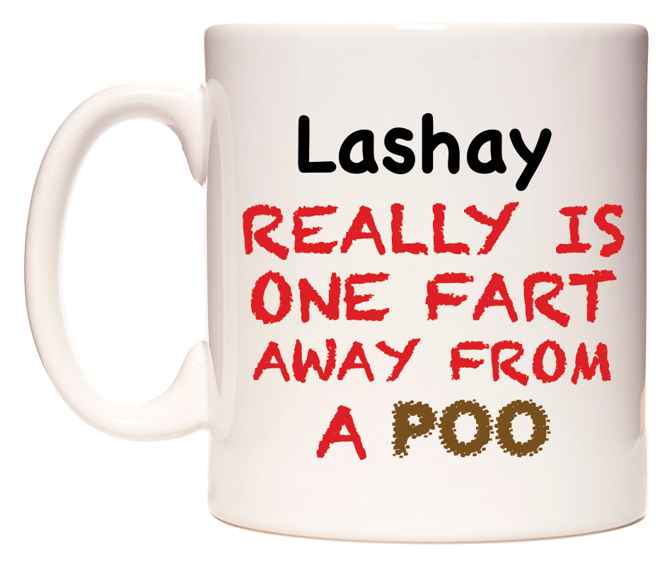 This mug features Lashay Really is ONE Fart Away from A Poo