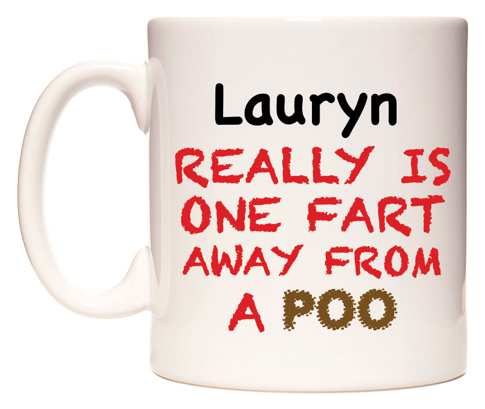 This mug features Lauryn Really is ONE Fart Away from A Poo