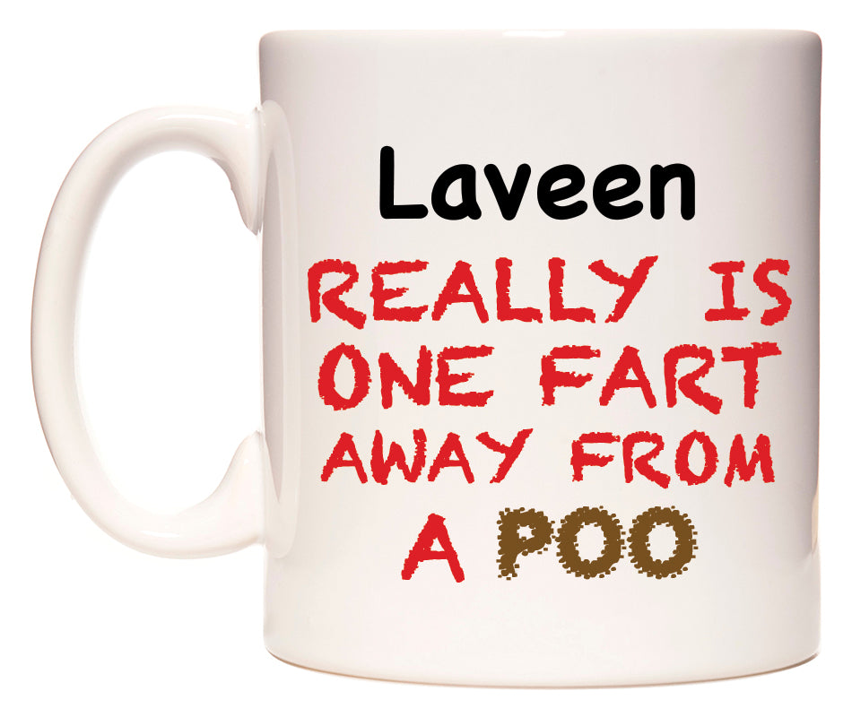 This mug features Laveen Really is ONE Fart Away from A Poo