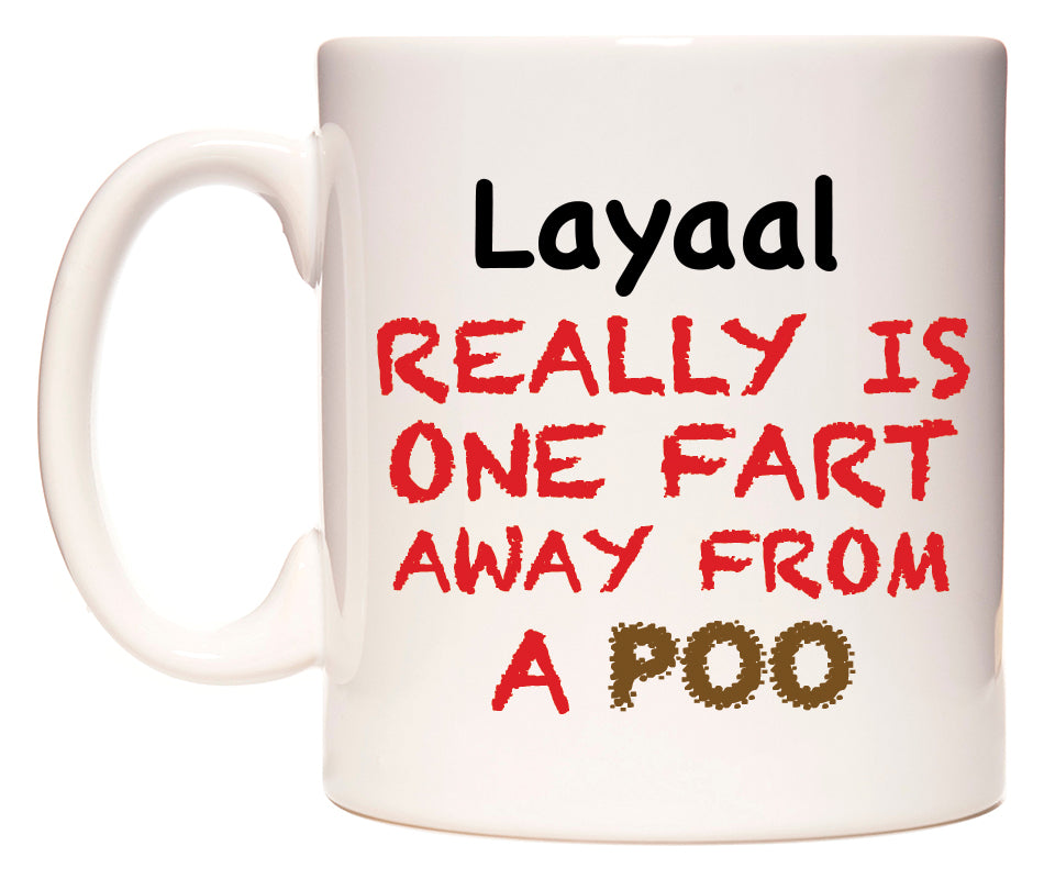 This mug features Layaal Really is ONE Fart Away from A Poo