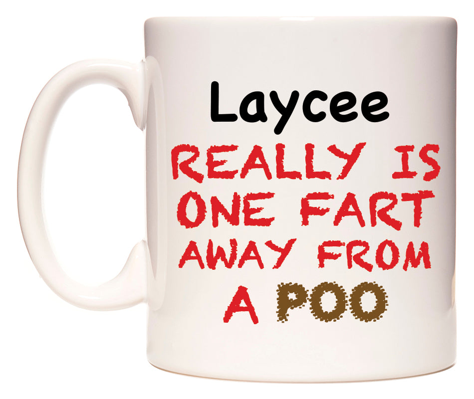 This mug features Laycee Really is ONE Fart Away from A Poo