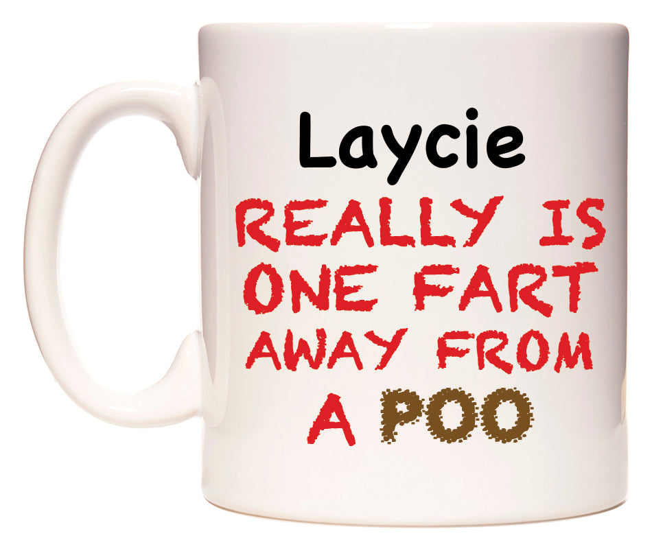This mug features Laycie Really is ONE Fart Away from A Poo