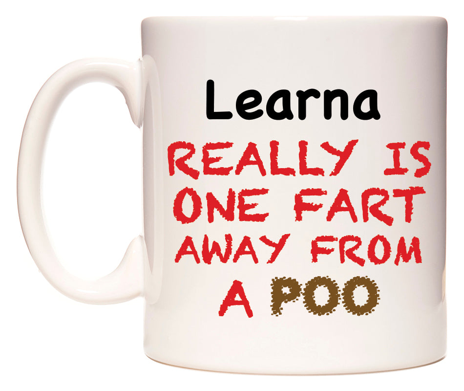 This mug features Learna Really is ONE Fart Away from A Poo