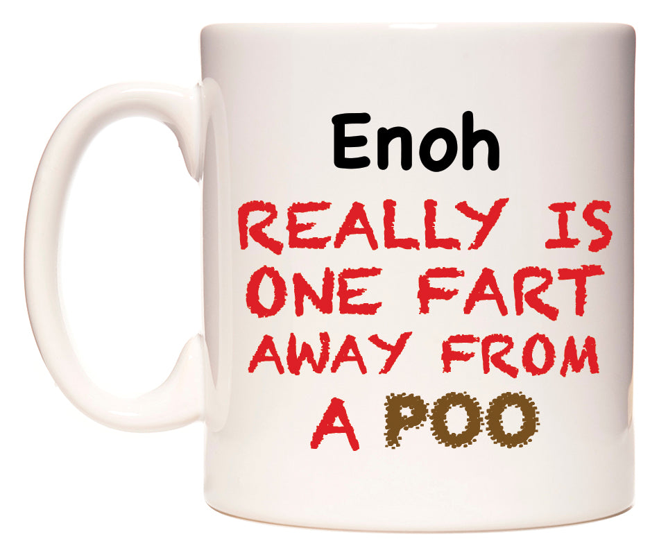 This mug features Enoh Really is ONE Fart Away from A Poo