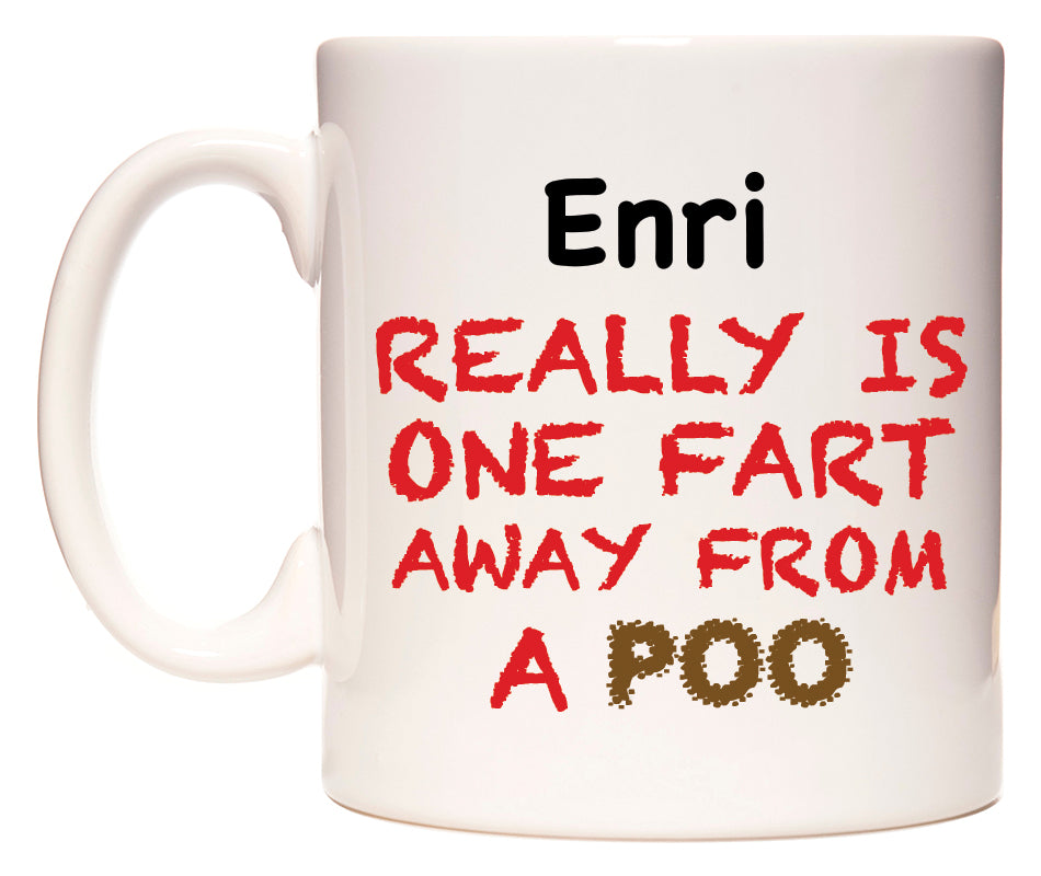 This mug features Enri Really is ONE Fart Away from A Poo