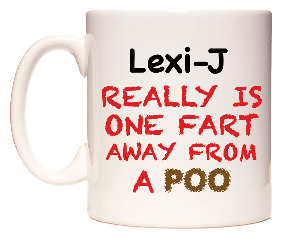 This mug features Lexi-J Really is ONE Fart Away from A Poo