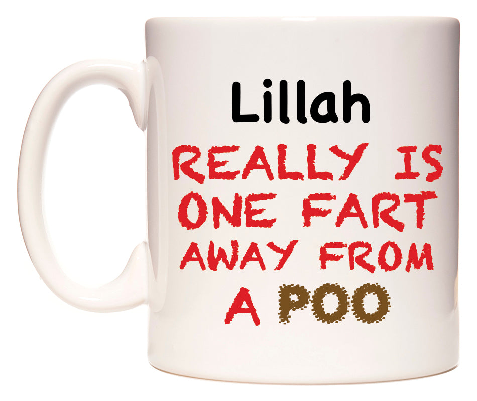 This mug features Lillah Really is ONE Fart Away from A Poo