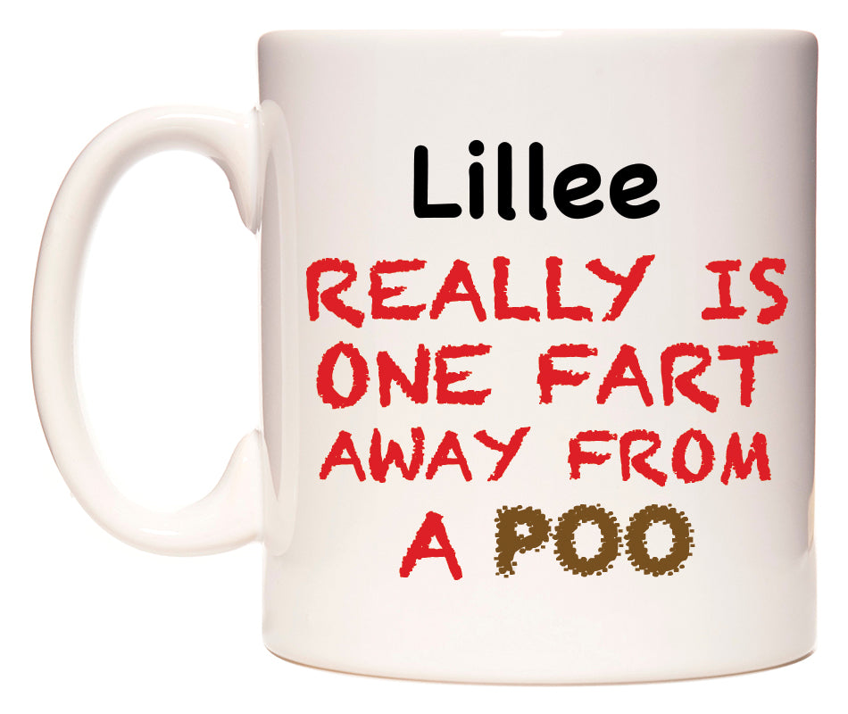 This mug features Lillee Really is ONE Fart Away from A Poo