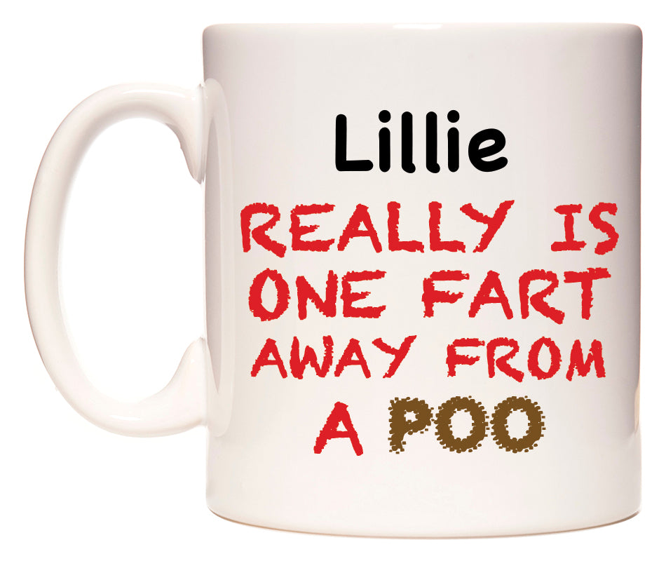 This mug features Lillie Really is ONE Fart Away from A Poo