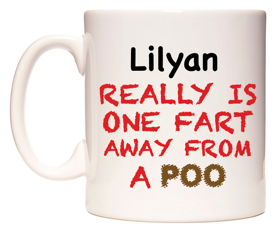 This mug features Lilyan Really is ONE Fart Away from A Poo