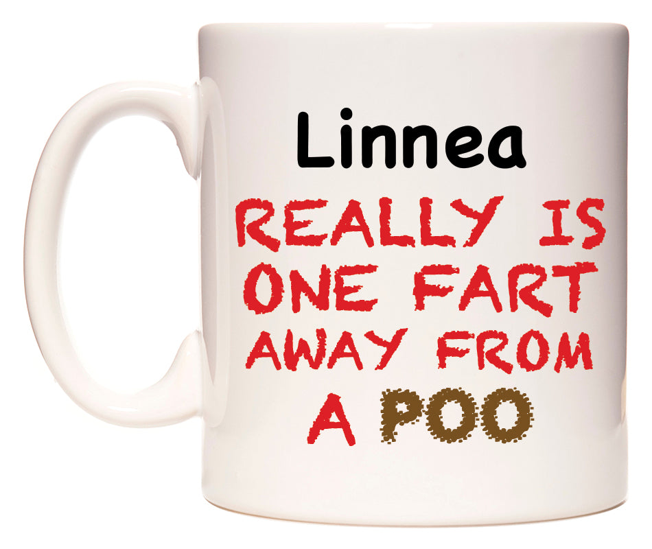 This mug features Linnea Really is ONE Fart Away from A Poo