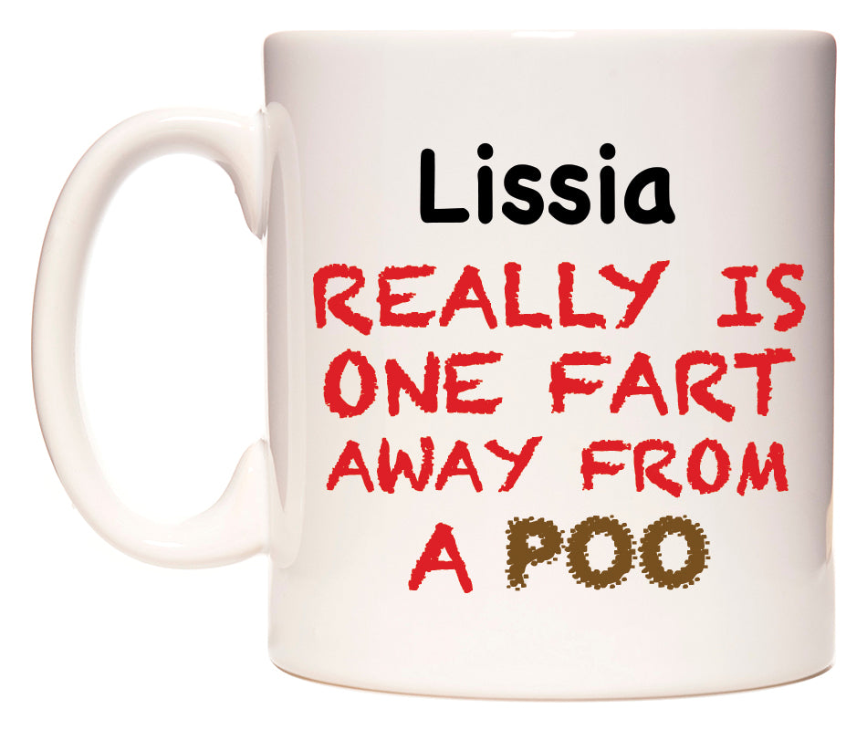 This mug features Lissia Really is ONE Fart Away from A Poo
